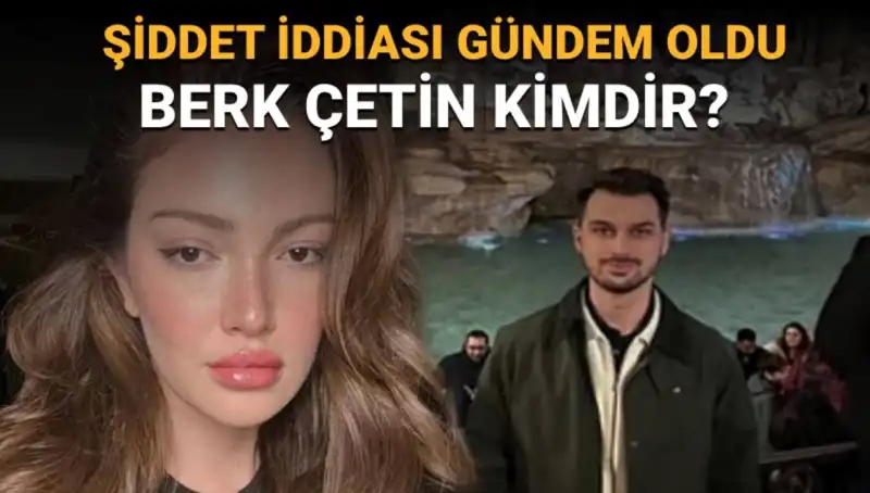 Danla Bilic'in Eski Sevgilisi Berk Çetin Kimdir? Şiddet İddialarıyla Gündemde