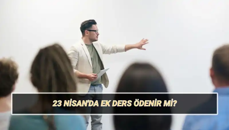 23 Nisan’da Öğretmenlerin Ek Ders Ücreti: Kesilir mi, Ödenir mi?