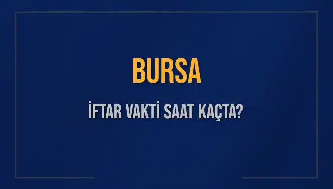Bursa'da İftar Vakti Ne Zaman? 5 Mart 2025 İftarı İçin Detaylar