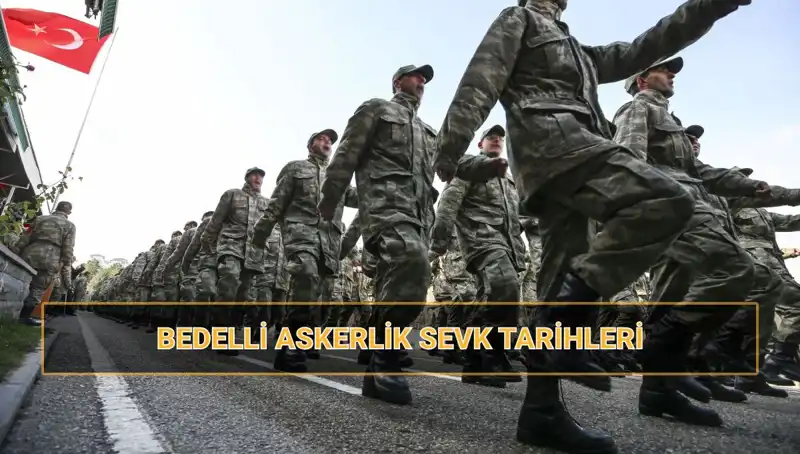 Bedelli Askere Gitmek İsteyenler Dikkat! 2025 Sevk Tarihleri Açıklandı