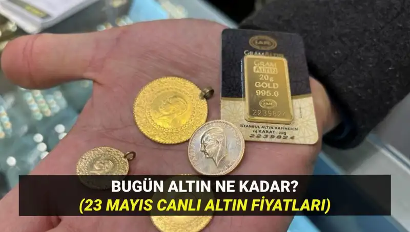 Altın Fiyatları Nereye Gidiyor? 23 Mayıs Güncel Durum!