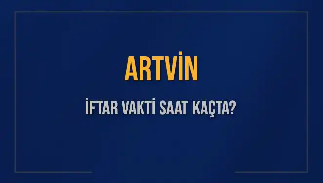 Artvin’de İftar Saati: Bugün Ne Zaman? Öğrenmenin Tam Zamanı!