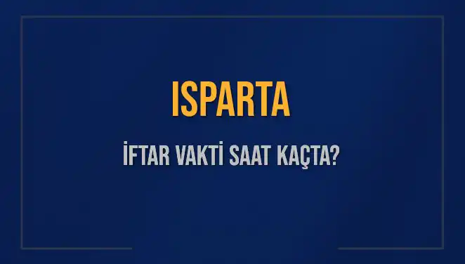 Isparta'da İftar Vakti Kaçta? İftar Saatleri ve Detaylar