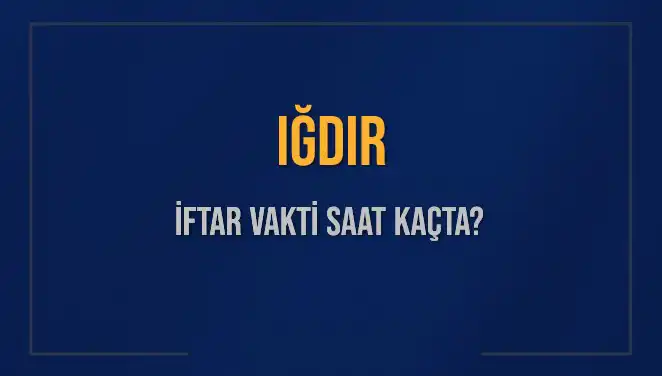 Iğdır'da Ramazan’da İftar Vaktinin Merak Edilen Saati