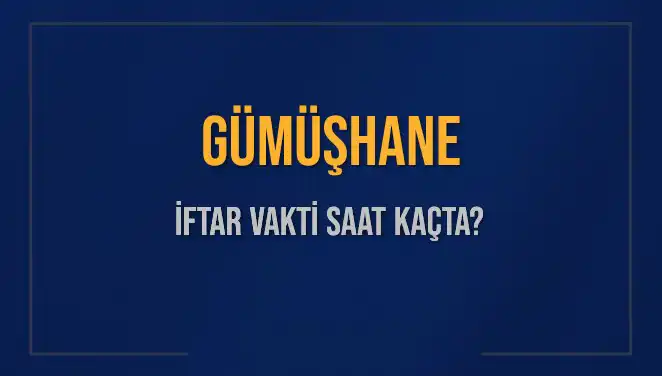 Gümüşhane İftar Vakti ve Akşam Ezanı: 5 Mart 2025 Detayları!