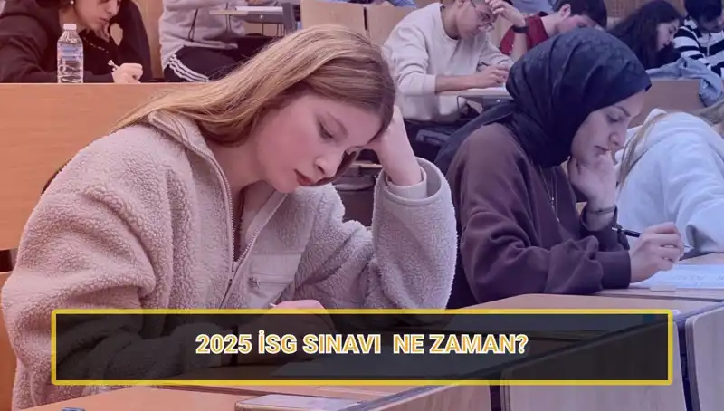 2025 İSG Sınavı Tarihleri Açıklandı: Başvuru Süreçleri ve Detaylar