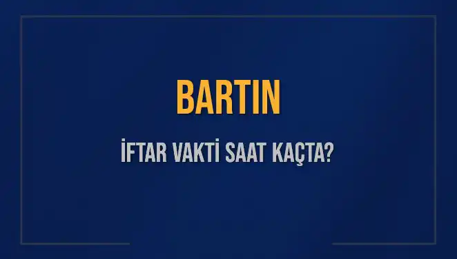 Bartın İftar Vakti: Bugün Akşam Ezanı Saat Kaçta Okunuyor?