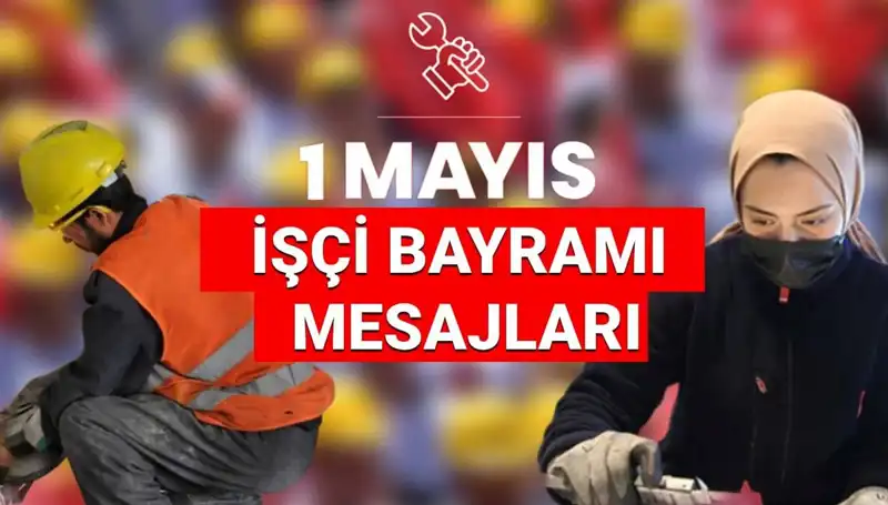 1 Mayıs İşçi Bayramı 2025: Dayanışma ve Birlik Mesajlarıyla Doldurulmuş