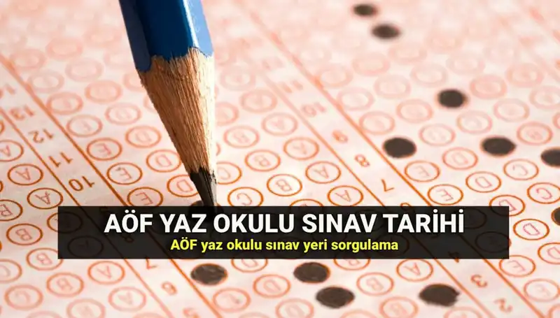 AÖF Yaz Okulu Sınav Tarihleri ve Yerleri Açıklandı!